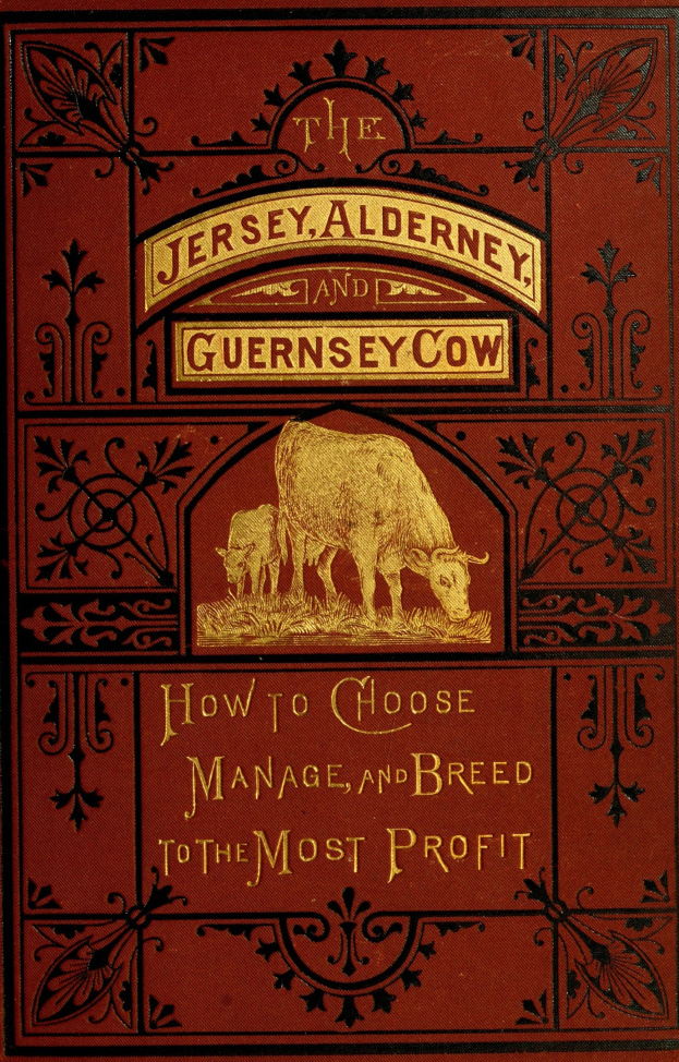 Buchumschlag mit dem Titel "Die Jersey-, Alderney- und Guernsey-Kuh: Wie man wählt, verwaltet und züchtet, um den größten Gewinn zu erzielen" mit einem Bild einer Kuh.
